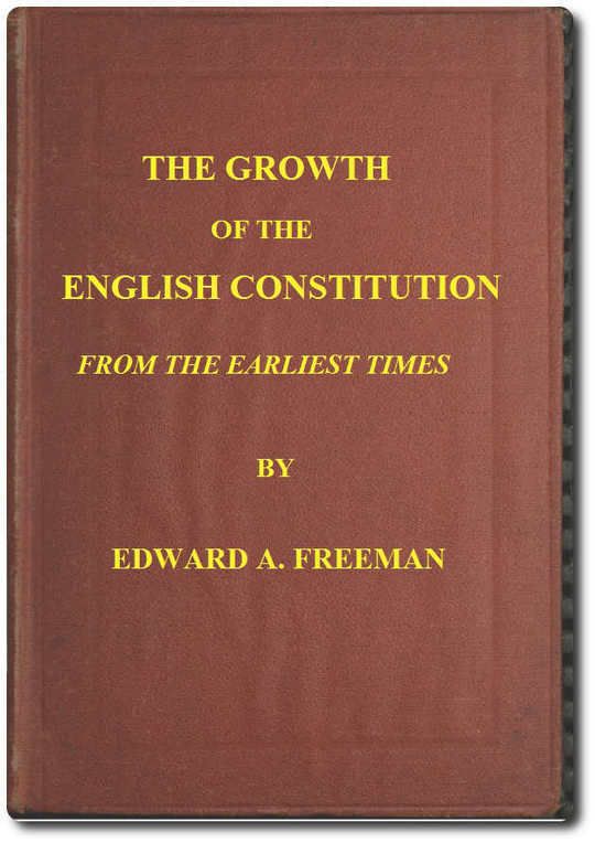 The Growth of the English Constitution From the Earliest Times