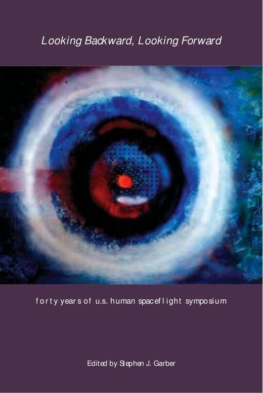 Looking Backward, Looking Forward: Forty Years of U.S. Human Spaceflight Symposium