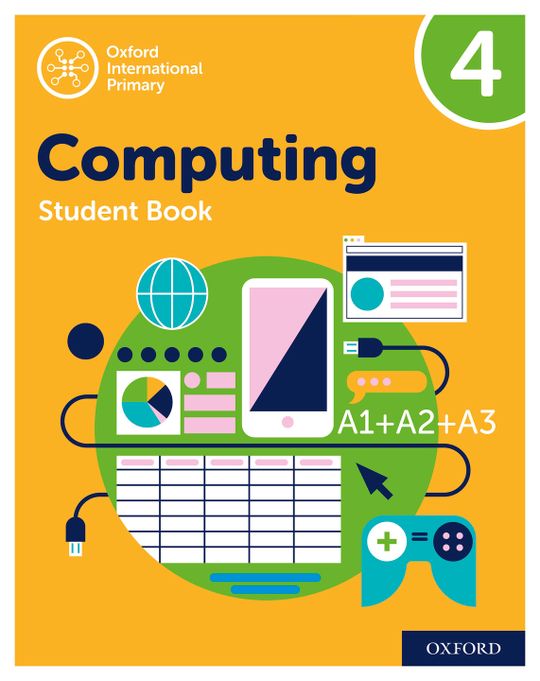 Oxford International Primary Computing: Student Book 4: Oxford International Primary Computing: Student Book 4