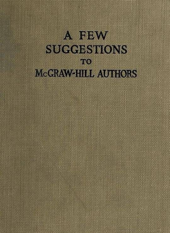 A Few Suggestions to McGraw-Hill Authors.
Details of manuscript preparation, Typograpy, Proof-reading
and other matters in the production of manuscripts and
books.