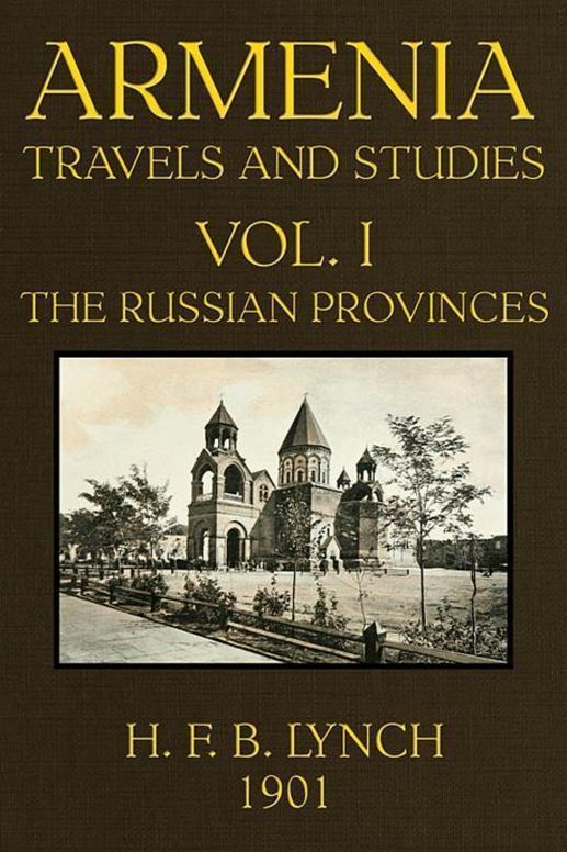 Armenia, Travels and Studies (Volume 1 of 2) The Russian Provinces