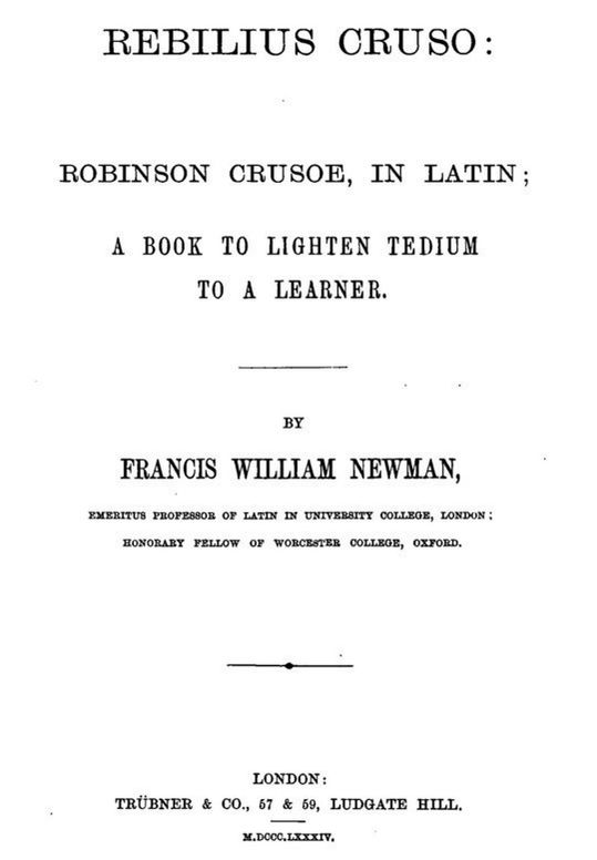 Rebilius Cruso Robinson Crusoe, in Latin; a book to lighten tedium to a learner