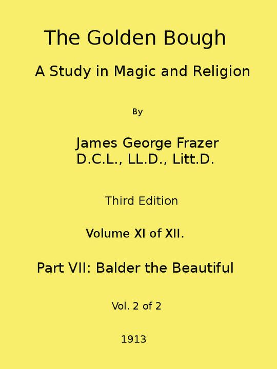 The Golden Bough: A Study in Magic and Religion (Third Edition, Vol. 11 of 12)