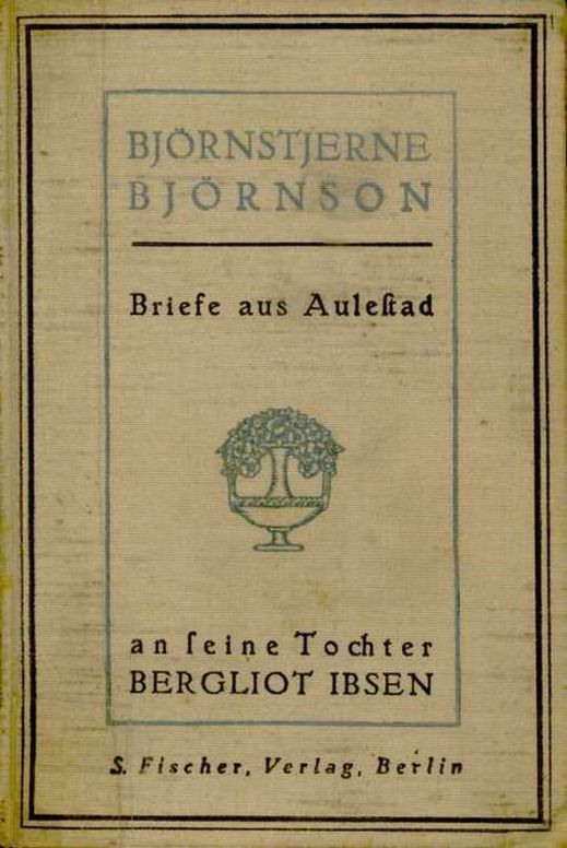 Briefe aus Aulestad an seine Tochter Bergliot Ibsen