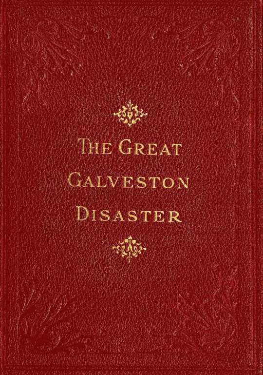 The Great Galveston Disaster
Containing a Full and Thrilling Account of the Most Appalling Calamity of Modern Times Including Vivid Descriptions of the Hurricane and Terrible Rush of Waters; Immense Destruction of Dwellings, Business Houses, Churches, and Loss of Thousands of Human Lives; Thrilling Tales of Heroic Deeds; Panic-Stricken Multitudes and Heart-Rending Scenes of Agony; Frantic Efforts to Escape a Horrible Fate; Separation of Loved Ones, etc., etc.; Narrow Escapes from the Jaws of Death; Terrible Sufferings of the Survivors; Vandals Plundering Bodies of the Dead; Wonderful Exhibitions of Popular Sympathy; Millions of Dollars Sent for the Relief of the Stricken Sufferers