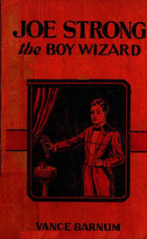 Joe Strong, the boy wizard: or The mysteries of magic exposed