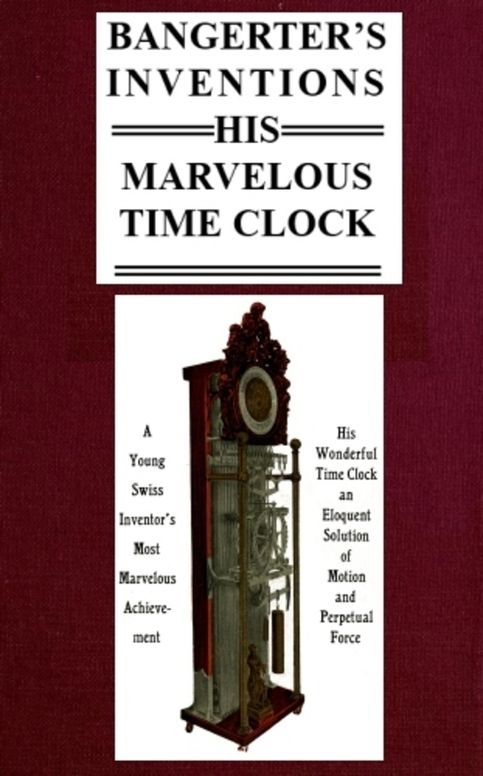 Bangerter's Inventions His Marvelous Time Clock