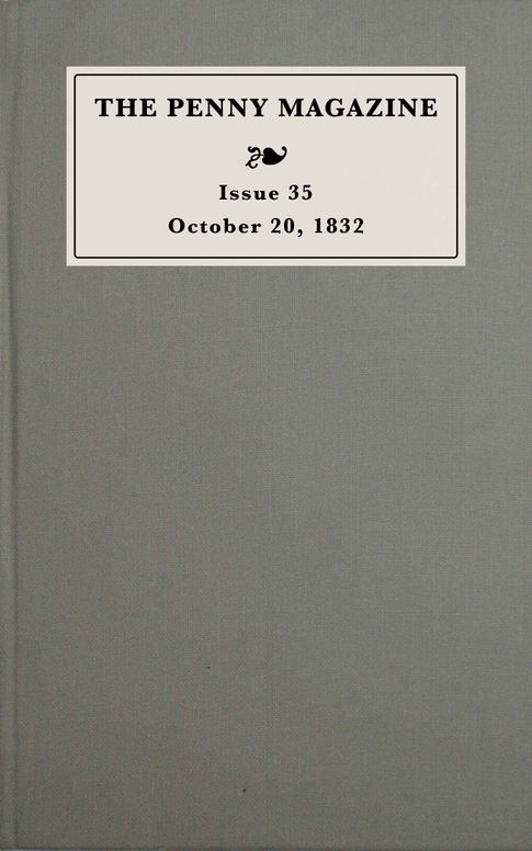 The penny magazine of the Society for the Diffusion of Useful Knowledge, issue 35, October 20, 1832
