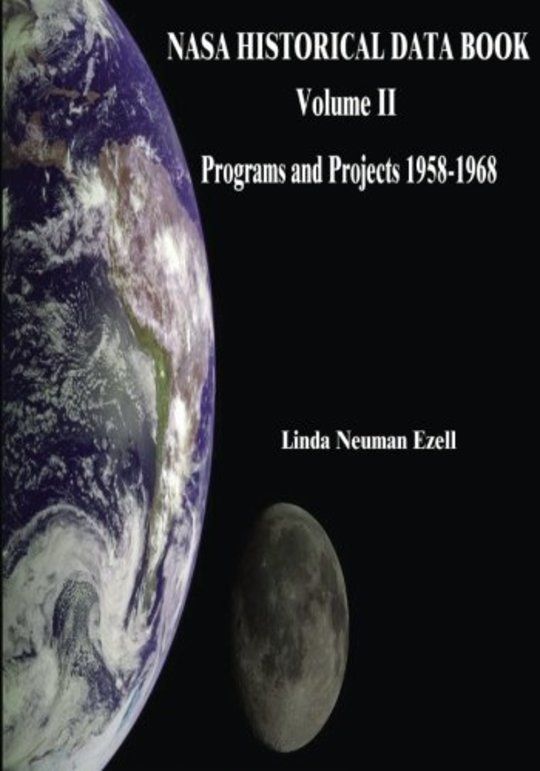 NASA Historical Data Book, Volume II: Programs and Projects 1958-1968