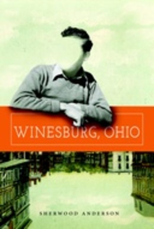Winesburg, Ohio: A Group of Tales of Ohio Small Town Life
