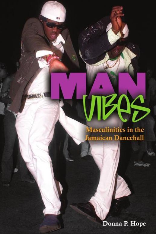 Man Vibes: Masculinities in Jamaican Dancehall