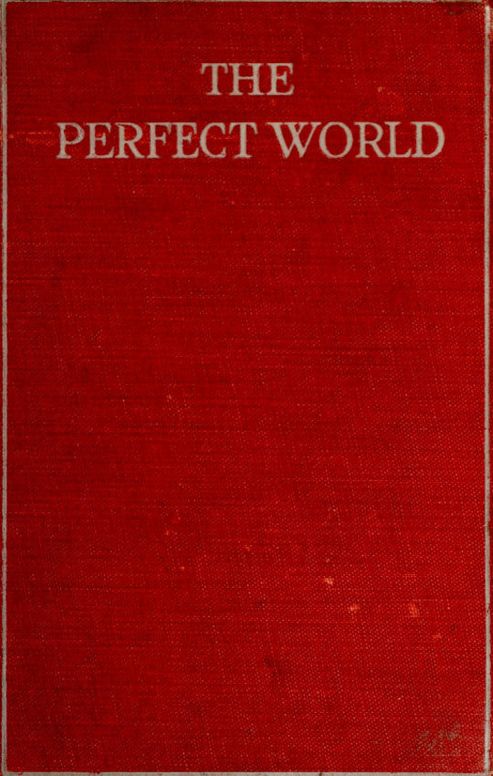 The Perfect World
A romance of strange people and strange places