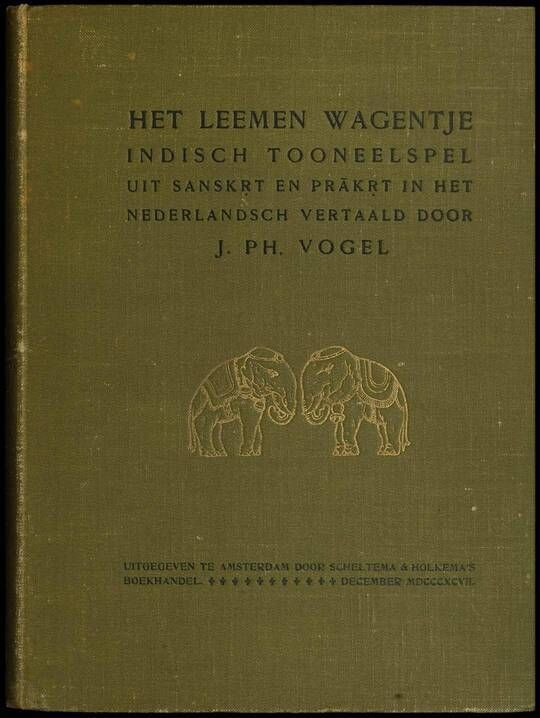 Het leemen wagentje: Indisch tooneelspel uit Sanskṛt en Prākṛt in het Nederlandsch vertaald