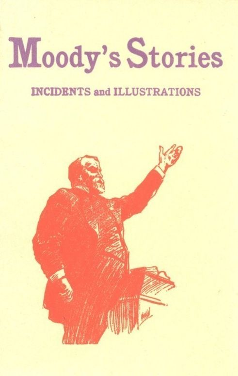 Moody's Stories: Being a Second Volume of Anecdotes, Incidents, and Illustrations