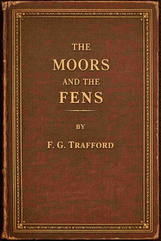 The moors and the fens, volume 1 (of 3)