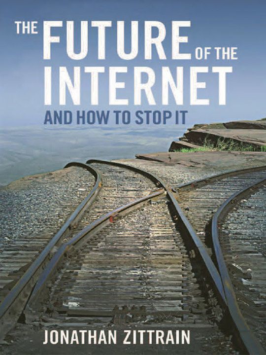 The Future of the Internet and How to Stop It
