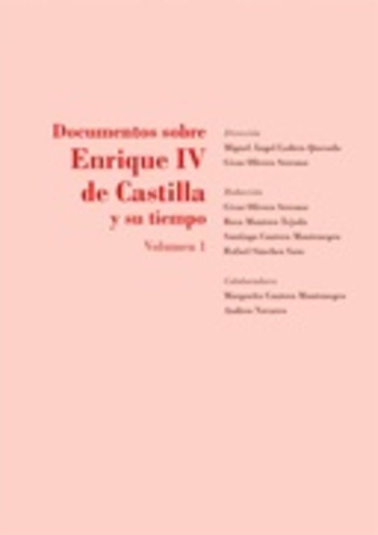 Documentos sobre Enrique IV de Castilla y su tiempo. Volumen I
