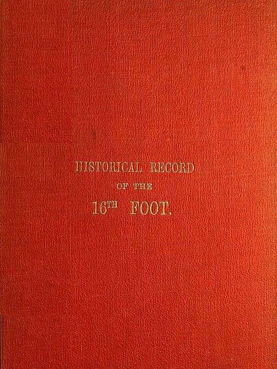 Historical Record of the Sixteenth, or, The Bedfordshire Regiment of Foot: From Its Formation in 1688 to 1848