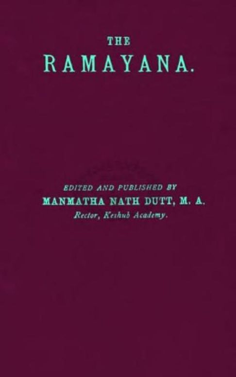 The Rāmāyana Volume One Bālakāndam and Ayodhyākāndam