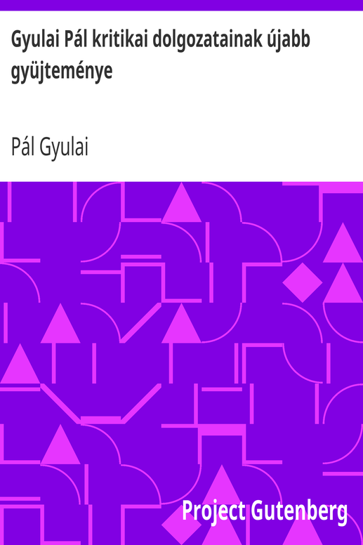 Gyulai Pál kritikai dolgozatainak újabb gyüjteménye