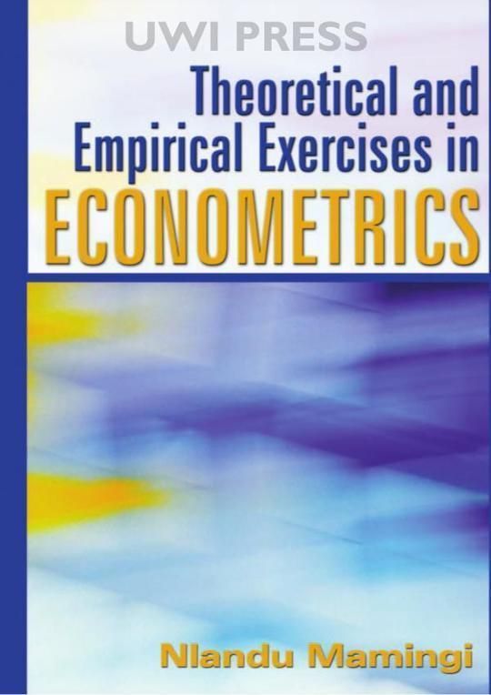 Theoretical And Empirical Exercises in Econometrics
