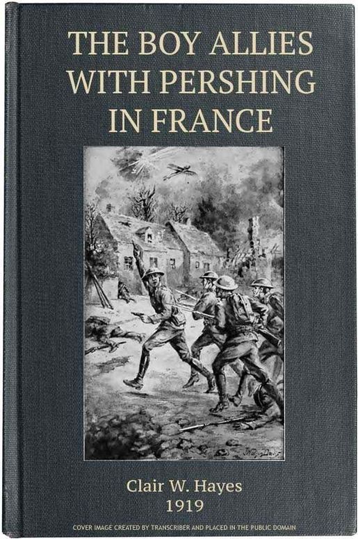The Boy Allies with Pershing in France Over the Top at Chateau Thierry