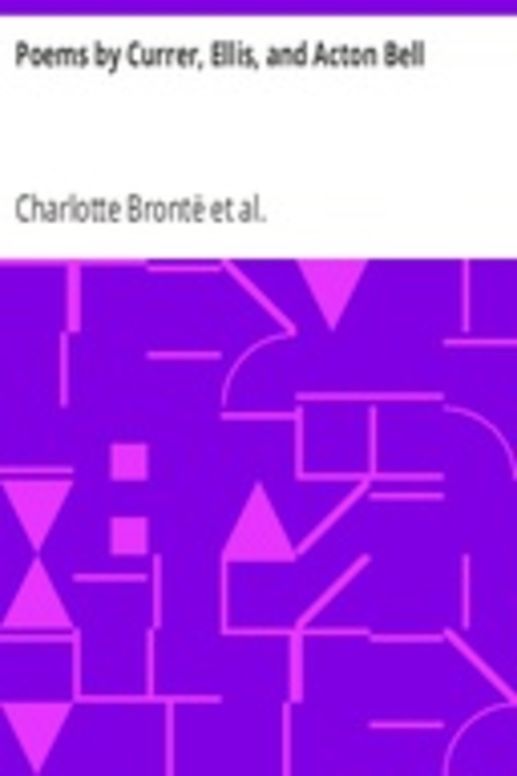 Poems by Currer, Ellis, and Acton Bell