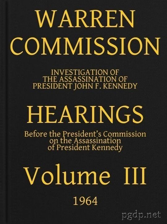 Warren Commission (3 of 26): Hearings Vol. III (of 15)