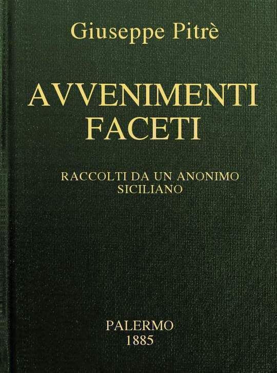 Avvenimenti faceti Raccolti da un Anonimo Siciliano del secolo XVIII