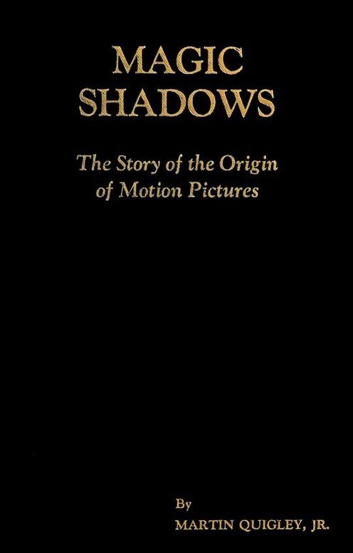 Magic Shadows: The Story of the Origin of Motion Pictures