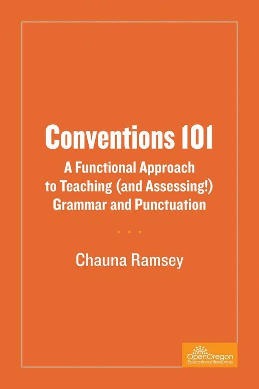 Conventions 101: A Functional Approach to Teaching (and Assessing!) Grammar and Punctuation