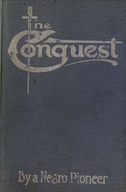 The Conquest The Story of a Negro Pioneer