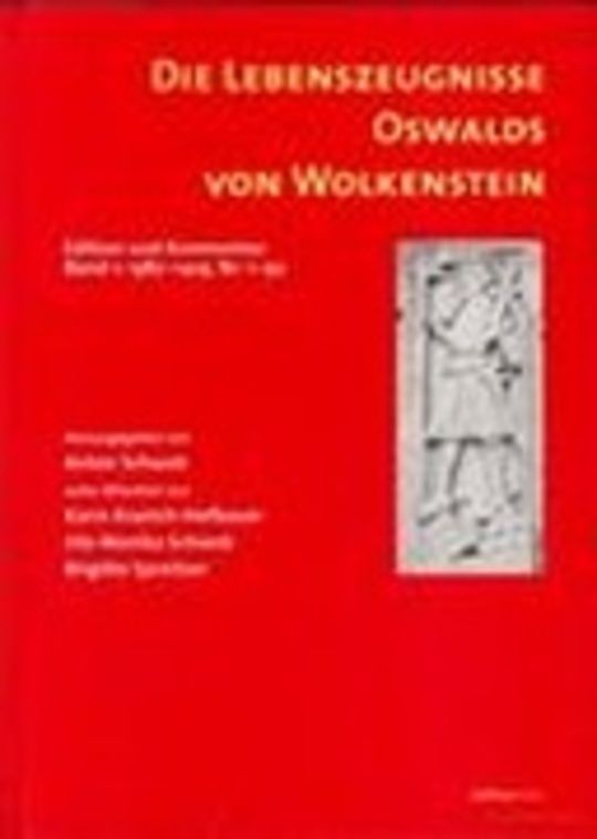 Die Lebenszeugnisse Oswalds von Wolkenstein: 1382 - 1419, Nr. 1 - 92