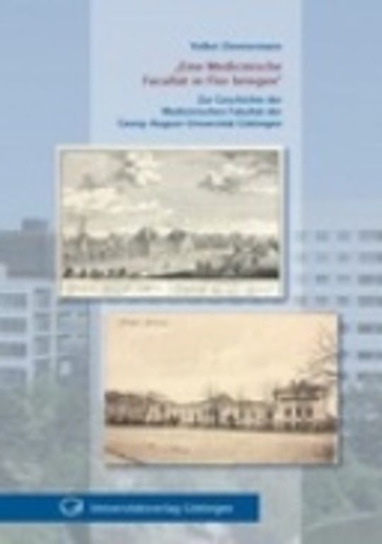 "Eine Medicinische Facultät in Flor bringen"