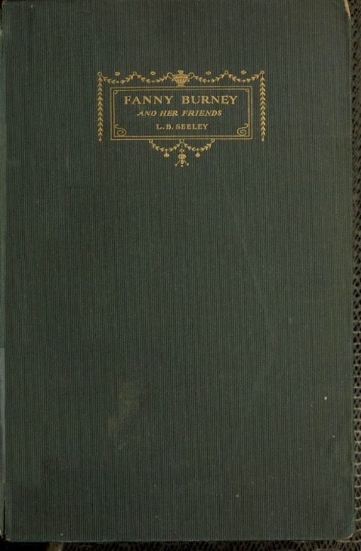 Fanny Burney and her Friends
Select passages from her Diary and other Writings