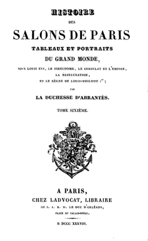 Histoire des salons de Paris (Tome 6/6) Tableaux et portraits du grand monde sous Louis XVI, Le Directoire, le Consulat et l'Empire, la Restauration et le règne de Loui