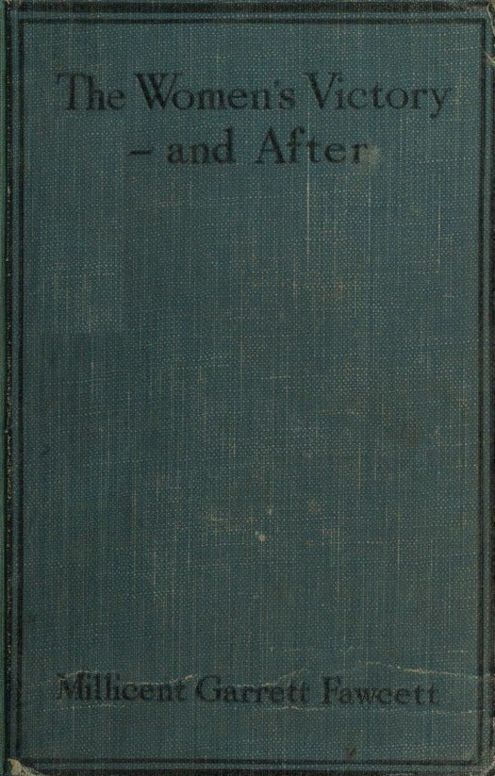 The Women's Victory—and After: Personal Reminiscences, 1911-1918