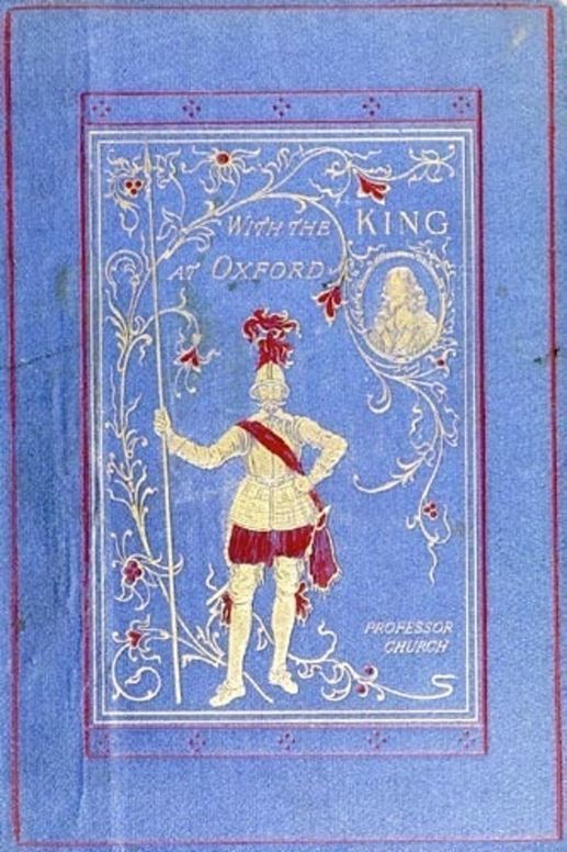 With the King at Oxford A Tale of the Great Rebellion