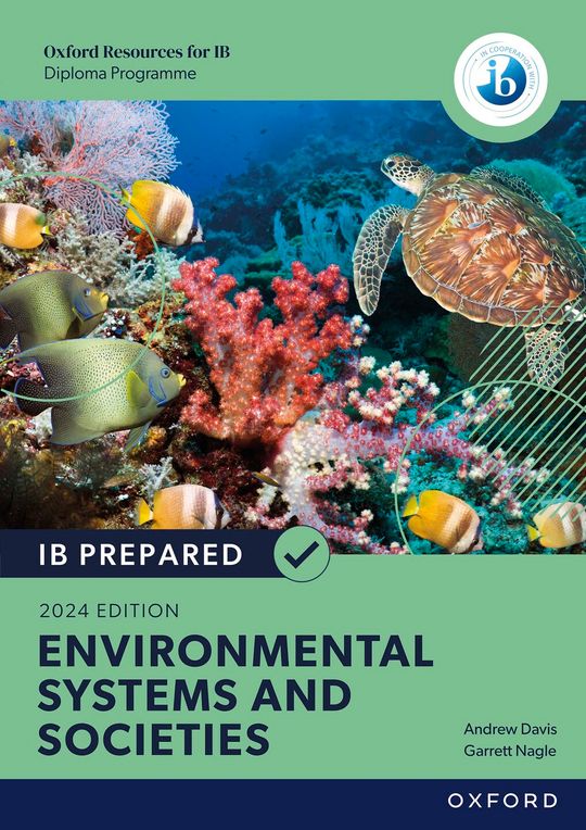 Oxford Resources for IB Diploma Programme: IB Prepared Environmental Systems and Societies 2024 Edition (Digital Book)