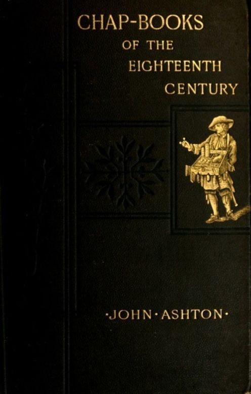 Chap-books of the Eighteenth Century With Facsimiles, Notes, and Introduction