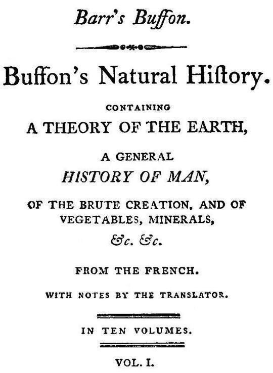 Buffon's Natural History, Volume I (of 10) Containing a Theory of the Earth, a General History of Man, of the Brute Creation, and of Vegetables, Mineral, &c. &c