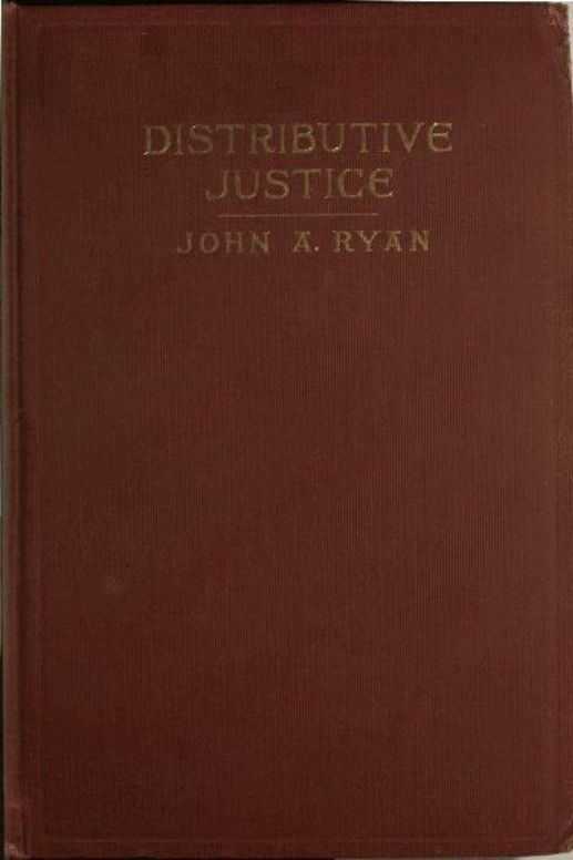 Distributive Justice The Right and Wrong of Our Present Distribution of Wealth