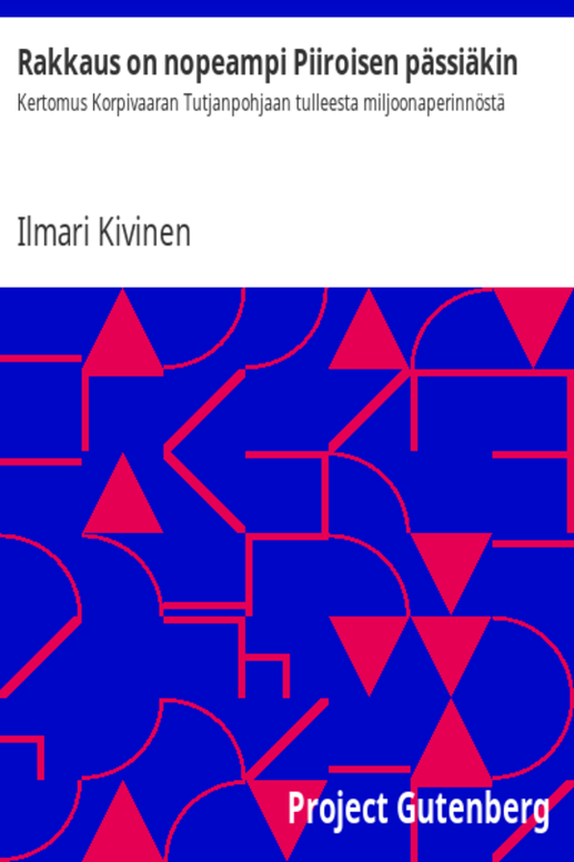 Rakkaus on nopeampi Piiroisen pässiäkin / Kertomus Korpivaaran Tutjanpohjaan tulleesta miljoonaperinnöstä