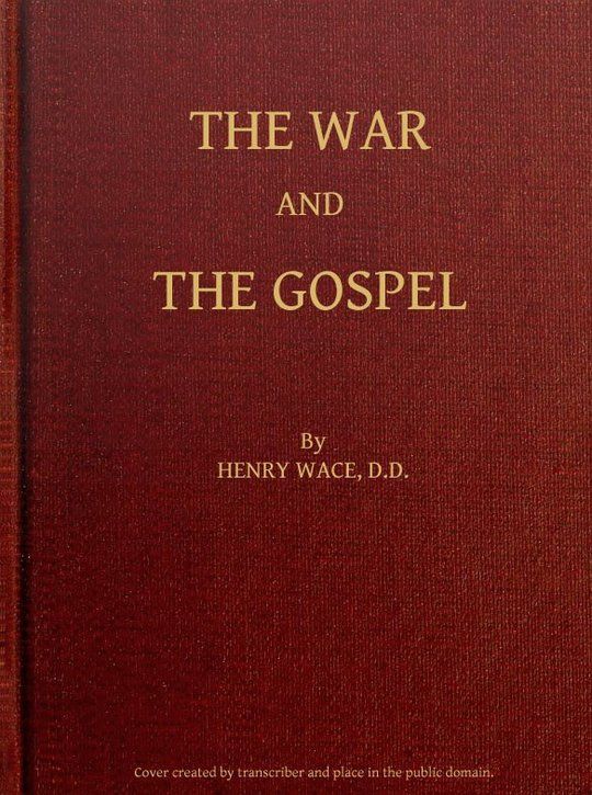 The War and the Gospel
Sermons & Addresses During the Present War
