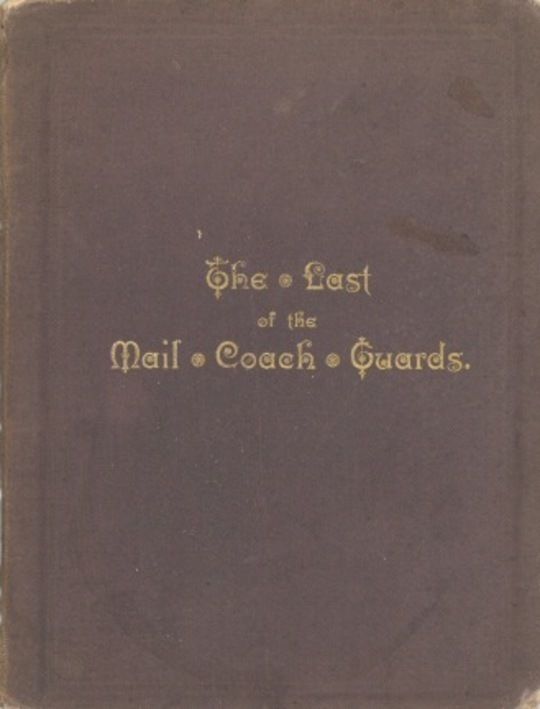 Old Coaching Days
Some Incidents in the Life of Moses James Nobbs, the last of the Mail Coach Guards