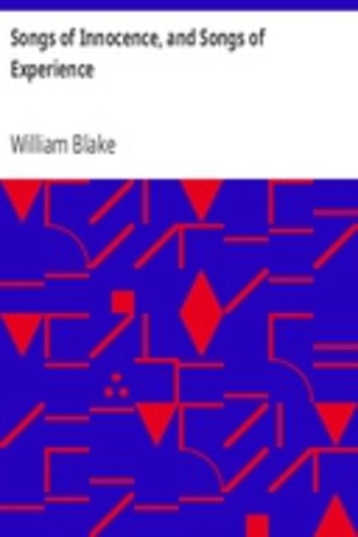 Songs of Innocence, and Songs of Experience