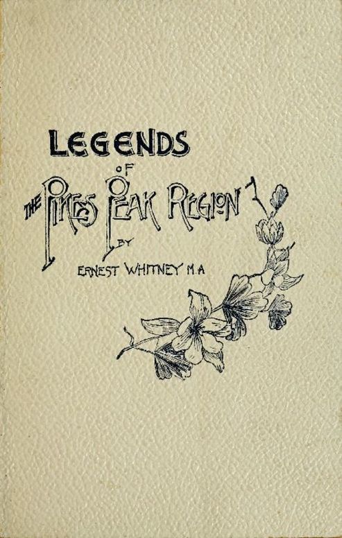 Legends of the Pike's Peak Region The Sacred Myths of the Manitou
