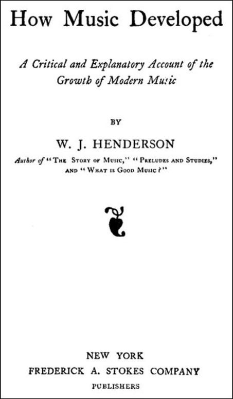 How Music Developed A Critical and Explanatory Account of the Growth of Modern Music