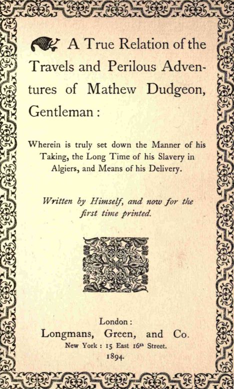 A true relation of the travels and perilous adventures of Mathew Dudgeon, gentleman