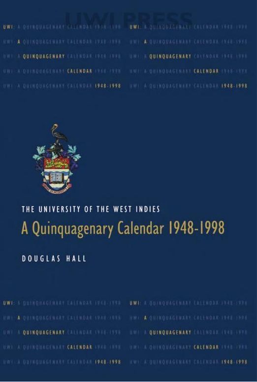 The University of the West Indies: A Quinquagenary Calendar 1948-1998